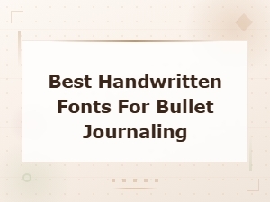 Best Handwritten Fonts for Bullet Journaling