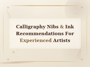 Best Calligraphy Nibs and Ink Recommendations for Experienced Artists