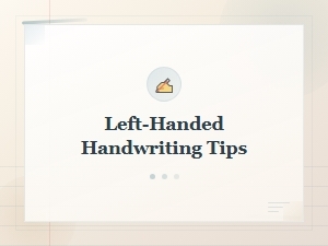 Left-Handed Handwriting Tips to Improve Your Writing Today